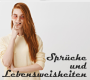 Sprüche und Lebenweisheiten